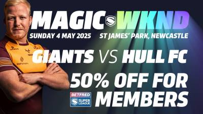 MAGIC WEEKEND 2025 - HULL FC VS HUDDERSFIELD GIANTS