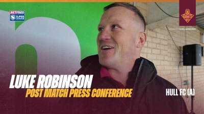 Luke Robinson | Post Match Press Conference | Hull FC (A)
