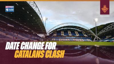 DATE CHANGE FOR CATALANS CLASH